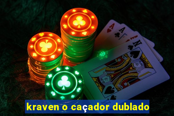 kraven o caçador dublado